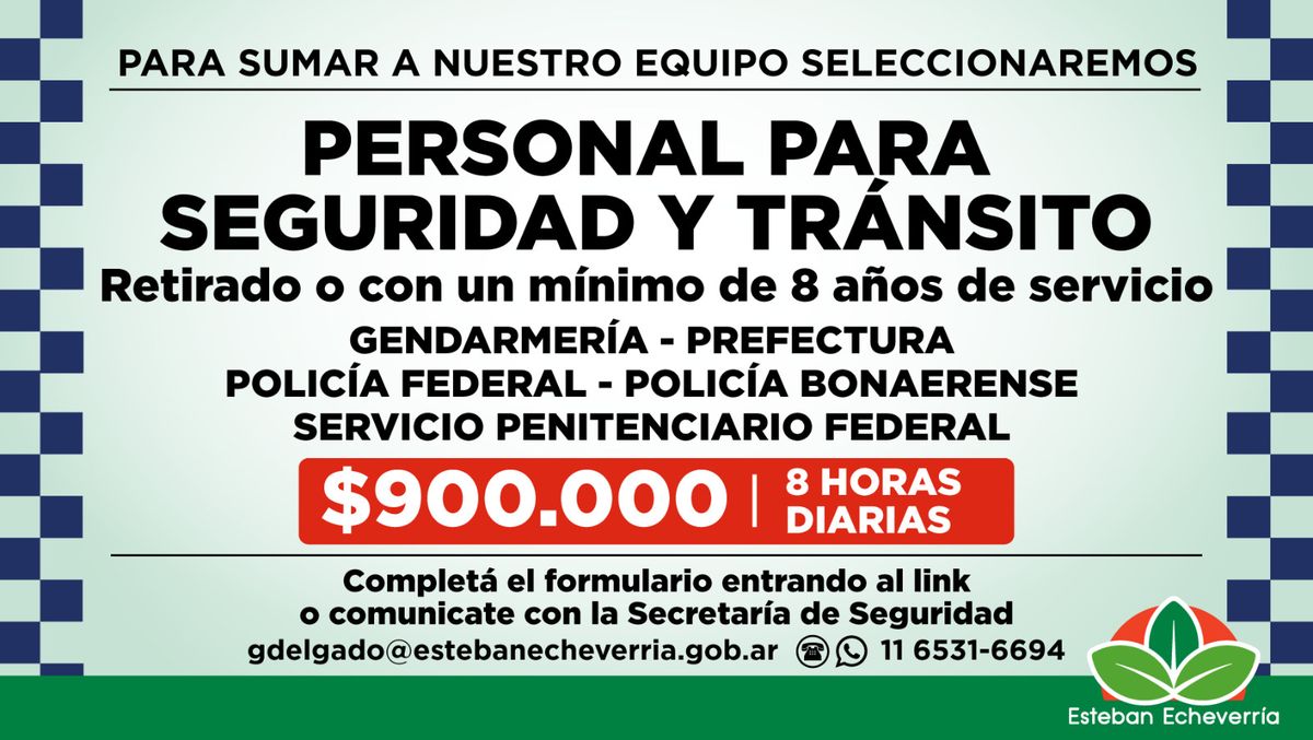 Los datos&nbsp; para los miembros de fuerzas de sguridad que quieran sumarse al equipo de seguridad de Esteban Echeverr&iacute;a.&nbsp;